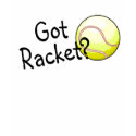 Got Racket? (Tennis Ball) t-shirts