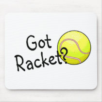 Got Racket? (Tennis) mousepads