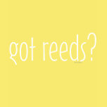 got reeds?