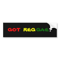 GOT REGGAE? BUMPER STICKER