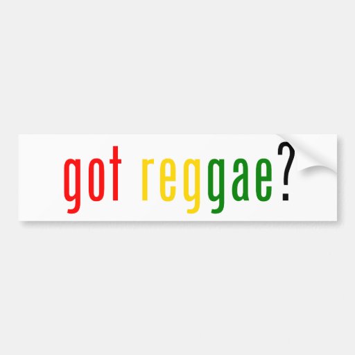 got reggae? bumper stickers