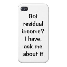 Got residual income? iPhone case iPhone 4 Cases