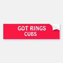 GOT RINGS, CUBS BUMPER STICKERS