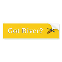 Got River? Bumper Stickers