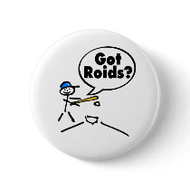 Got Roids Stick figure buttons by TeeZazzle Got Roids Stick figure buttons