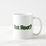Got Root? mugs