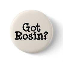 Got Rosin Button