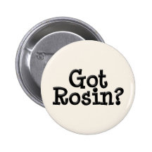 Got Rosin Button