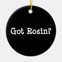 Got Rosin Ornament