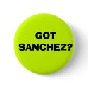 GOT SANCHEZ? buttons by ROMBOLDD GOT SANCHEZ? buttons