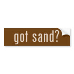 got sand? bumper stickers