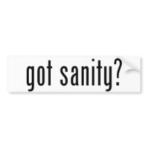 got sanity bumper sticker