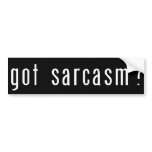 Got Sarcasm? Black Bumper Sticker