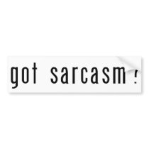 Got Sarcasm? White Bumper Sticker