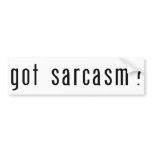 Got Sarcasm? White Bumper Sticker
