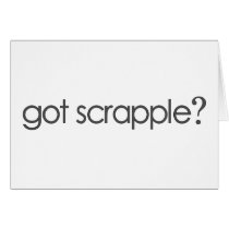 Got Scrappleã¯Â‚¬Â¥ Card