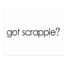 Got Scrappleã¯Â‚¬Â¥ Post Cards