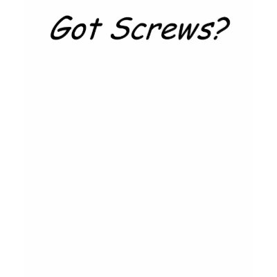 Got Screws? Tshirts by ErinMcGinley