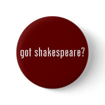 got shakespeare? buttons by gottees got shakespeare? buttons
