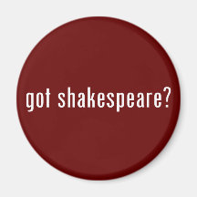 got shakespeare? fridge magnets