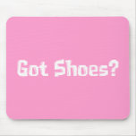 Got Shoes Gifts Mouse Mat