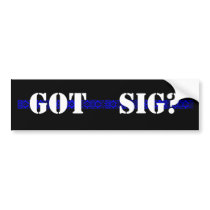 GOT SIG? bumper stickers by dmcmaster6212 GOT SIG? bumper stickers