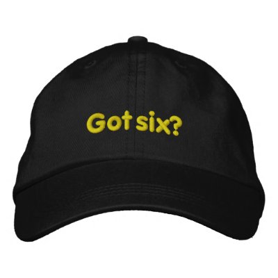 Got six? Hat Embroidered Hat Got six? Hat Embroidered Hat