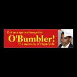 Got spare change for  O'bumblerr? bumper stickers