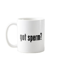 got sperm? mugs