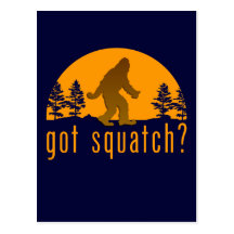 Got Squatch? Post Cards