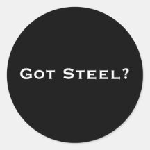 Got Steel? Round Sticker