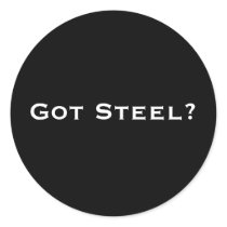 Got Steel? Round Sticker