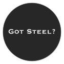 Got Steel? stickers by dwaynegarcia Got Steel? stickers