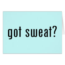 got sweat? cards