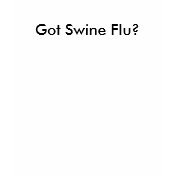 Got Swine Flu Shirt