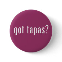 got tapas? button