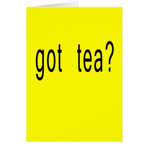 Got Tea? Tshirts, Hoodies, Ball Caps Card Zazzle