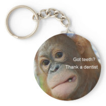 Got teeth?Thank a dentist Keychains