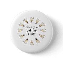 Got the Birds Badminton Button