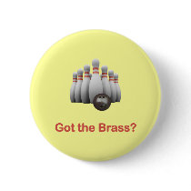 Got the Brass Bowling Pinback Buttons