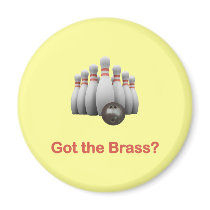 Got the Brass Bowling Magnets