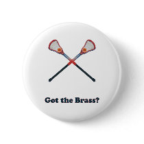 Got The Brass Lacrosse Pinback Button