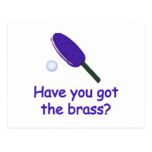 Got the Brass Ping Pong Postcard