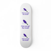 Got the Brass Ping Pong Skate Board Decks