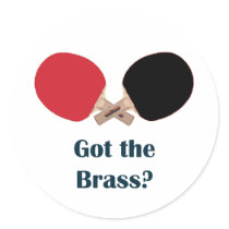 Got The Brass Ping Pong Round Stickers