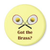 Got the Brass Tennis Magnets