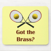 Got the Brass Tennis Mouse Pads