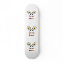 Got the Brass Tennis Skate Deck
