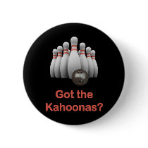 Got the Kahoonas Bowling Pinback Buttons