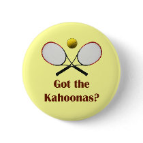 Got the Kahoonas Tennis Buttons